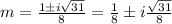 m=\frac{1\pm i\sqrt{31}}{8}=\frac{1}{8}\pm i\frac{\sqrt{31}}{8}