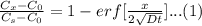 \frac{C_{x}-C_{0}}{C_{s}-C_{0}} = 1 -erf [\frac{x}{2\sqrt{Dt} } ] ...(1)