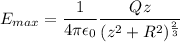 E_{max}=\dfrac{1}{4\pi\epsilon_{0}}\dfrac{Qz}{(z^2+R^2)^{\frac{2}{3}}}