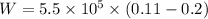 W = 5.5\times10^5\times (0.11 - 0.2)