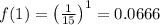 f(1)=\left(\frac{1}{15}\right)^{1}=0.0666
