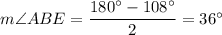 m\angle ABE=\dfrac{180^{\circ}-108^{\circ}}{2}=36^{\circ}