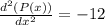 \frac{d^2(P(x))}{dx^2}=-12