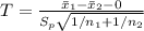 T = \frac{\bar{x}_{1} - \bar{x}_{2}-0}{S_{p}\sqrt{1/n_{1}+1/n_{2}}}