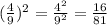 (\frac{4}{9} )^{2}=\frac{4^{2} }{9^{2} }=\frac{16}{81}