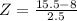 Z = \frac{15.5 - 8}{2.5}