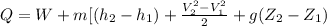 Q=W+m[(h_{2} -h_{1} )+\frac{V_{2}^2-V_{1}^2 }{2}+g( Z_{2}-Z_{1} )