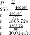 P=\frac{Q}{t}\\255 = \frac{460460}{t}\\t = \frac{460460}{255}\\t = 1805.72 s\\t = \frac{1805.72}{60}\\t = 30.01 min