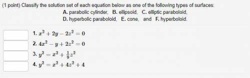 Classify the solution set of each equation below as one of the following types of surfaces: A. parab