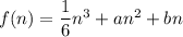 f(n)=\dfrac{1}{6}n^3+an^2+bn