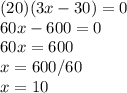 (20)(3x-30)=0\\60x-600=0\\60x=600\\x=600/60\\x=10