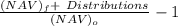 \frac{(NAV)_f+\ Distributions}{(NAV)_o}-1