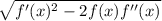 \sqrt{f'(x)^{2} - 2f(x)f''(x)}