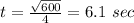 t= \frac{\sqrt{600}}{4}=6.1\ sec