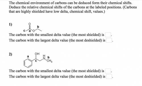 The chemical environment of carbons can be deduced form their chemical shifts. Deduce the relative c