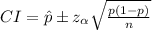 CI=\hat{p} \pm z_{\alpha}\sqrt{\frac{p(1-p)}{n}}