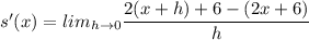 s'(x)=lim_{h\rightarrow 0}\dfrac{2(x+h)+6-(2x+6)}{h}