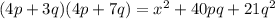 (4p+3q)(4p+7q)=x^2+40pq+21q^2