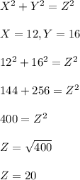X^2+Y^2=Z^2\\\\X=12, Y=16\\\\12^2+16^2=Z^2\\\\144+256=Z^2\\\\400=Z^2\\\\Z=\sqrt{400} \\\\Z=20