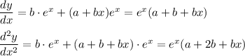 \dfrac{dy}{dx}=b\cdot e^x+(a+bx)e^x=e^x(a+b+bx)\\ \\ \dfrac{d^2y}{dx^2}=b\cdot e^x+(a+b+bx)\cdot e^x=e^x(a+2b+bx)