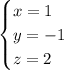 \displaystyle \begin{cases}x = 1 \\ y = -1 \\ z = 2\end{cases}