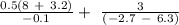 \frac{0.5\left(8\ +\ 3.2\right)}{-0.1}+\ \frac{3}{\left(-2.7\ -\ 6.3\right)}