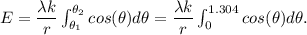 E = \dfrac{\lambda k}{r} \int_{\theta_1}^{\theta_2} cos(\theta)d\theta= \dfrac{\lambda k}{r} \int_{0}^{1.304}cos(\theta) d\theta.