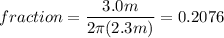 fraction = \dfrac{3.0m}{2\pi (2.3m)}  = 0.2076