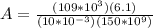 A = \frac{(109*10^{3})(6.1)}{(10*10^{-3})(150*10^9)}