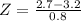 Z = \frac{2.7 - 3.2}{0.8}