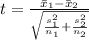 t=\frac{\bar x_{1}-\bar x_{2}}{\sqrt{\frac{s^{2}_{1}}{n_{1}}+\frac{s^{2}_{2}}{n_{2}}} }