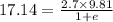 17.14=\frac{2.7\times9.81}{1+e}