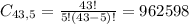 C_{43, 5} = \frac{43!}{5!(43-5)!} = 962598