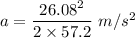 a=\dfrac{26.08^2}{2\times 57.2}\ m/s^2