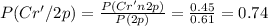P(Cr'/2p)= \frac{P(Cr'n2p)}{P(2p)}= \frac{0.45}{0.61}= 0.74