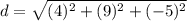 d=\sqrt{(4)^{2}+(9)^{2}+(-5)^{2}}