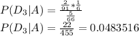 P(D_3|A)=\frac{\frac{2}{91}*\frac{1}{6}}{\frac{5}{66} } \\P(D_3|A)=\frac{22}{455}=0.0483516