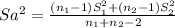 Sa^2= \frac{(n_1-1)S_1^2+(n_2-1)S_2^2}{n_1+n_2-2}