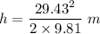 h=\dfrac{29.43^2}{2\times 9.81}\ m