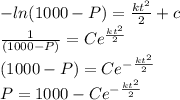 -ln(1000-P) = \frac{kt^2}{2}+c\\\frac{1}{(1000-P)} = Ce^{\frac{kt^2}{2} }\\ (1000-P) = Ce^{-\frac{kt^2}{2} }\\P = 1000 - Ce^{-\frac{kt^2}{2} }