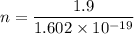 n=\dfrac{1.9}{1.602\times 10^{-19}}
