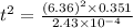 t^2=\frac{(6.36)^2\times 0.351}{2.43\times 10^{-4}}