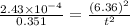 \frac{2.43\times 10^{-4}}{0.351}=\frac{(6.36)^2}{t^2}