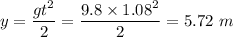 \displaystyle y=\frac{gt^2}{2}=\frac{9.8\times 1.08^2}{2}=5.72\ m
