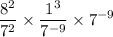 $\frac{ 8^{2} }{ 7^{2} }\times\frac{1^{3} }{7^{-9} }\times 7^{-9}