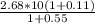 \frac{2.68*10(1+0.11)}{1+0.55}