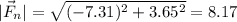 |\vec F_n|=\sqrt{(-7.31)^2+3.65^2}=8.17