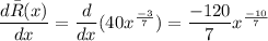 \dfrac{d\bar{R}(x)}{dx} = \dfrac{d}{dx}(40x^{\frac{-3}{7}}) = \dfrac{-120}{7}x^{\frac{-10}{7}}