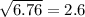 \sqrt{6.76} =2.6