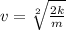 v = \sqrt[2]{\frac{2 k}{m} }